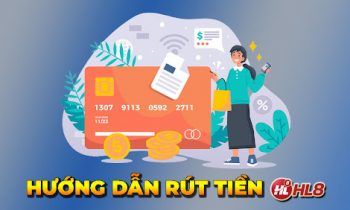 Hướng dẫn rút tiền HL8 nhanh không cần nghĩ